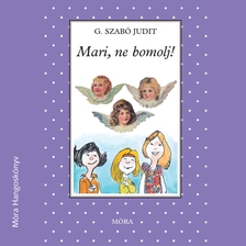 G. SZABÓ JUDIT - Mari, ne bomolj! [eHangoskönyv]
