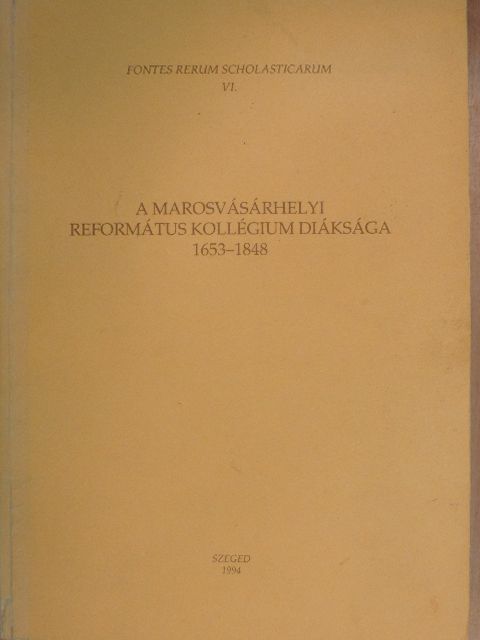 Tonk Sándor - A marosvásárhelyi református kollégium diáksága 1653-1848 [antikvár]
