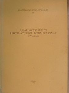 Tonk Sándor - A marosvásárhelyi református kollégium diáksága 1653-1848 [antikvár]