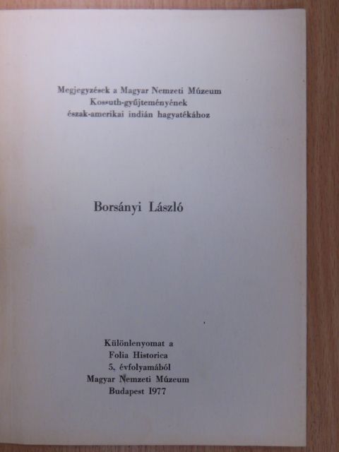 Borsányi László - Megjegyzések a Magyar Nemzeti Múzeum Kossuth-gyűjteményének észak-amerikai hagyatékához [antikvár]