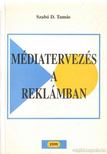 Szabó D. Tamás - Médiatervezés a reklámban [antikvár]