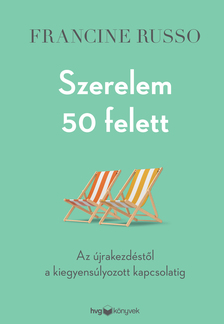 Francine Russo - Szerelem 50 felett - Az újrakezdéstől a kiegyensúlyozott kapcsolatig [eKönyv: epub, mobi]