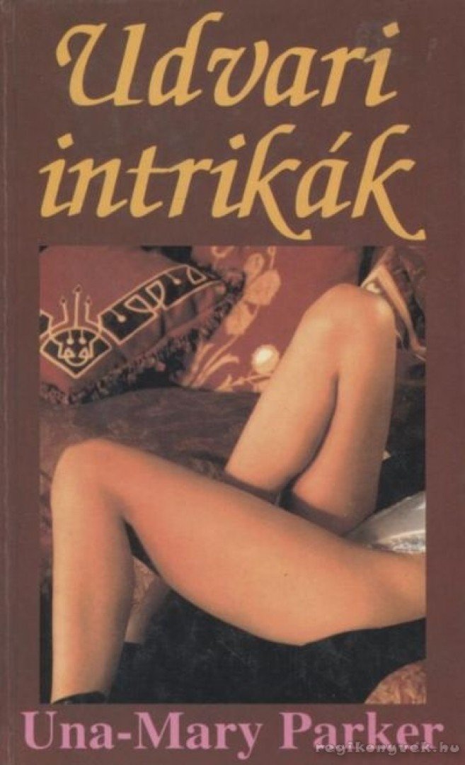 Parker, Una-Mary - Udvari intrikák [antikvár]