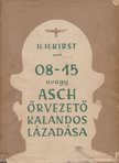 KIRST, HANS HELLMUT - 08-15 avagy Asch őrvezető kalandos lázadása [antikvár]