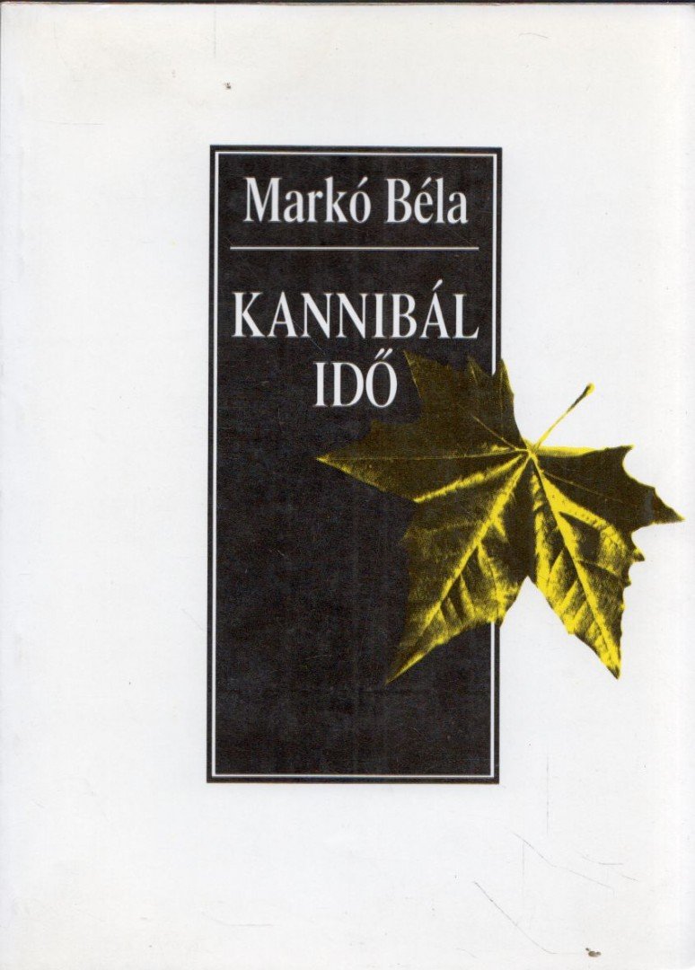 MARKÓ BÉLA - Kannibál Idő (dedikált) [antikvár]