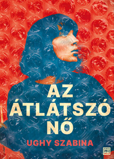 Ughy Szabina - Az átlátszó nő [eKönyv: epub, mobi]