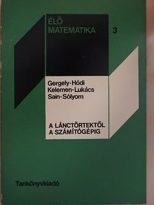 Dr. Gergely József - A lánctörtektől a számítógépig [antikvár]