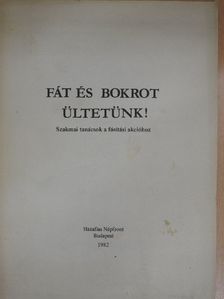 Móczár Béla - Fát és bokrot ültetünk! [antikvár]