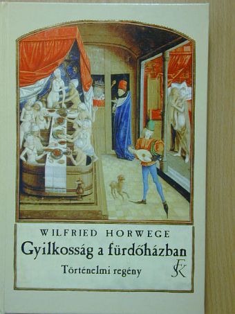 Wilfried Horwege - Gyilkosság a fürdőházban [antikvár]