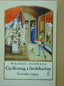 Wilfried Horwege - Gyilkosság a fürdőházban [antikvár]