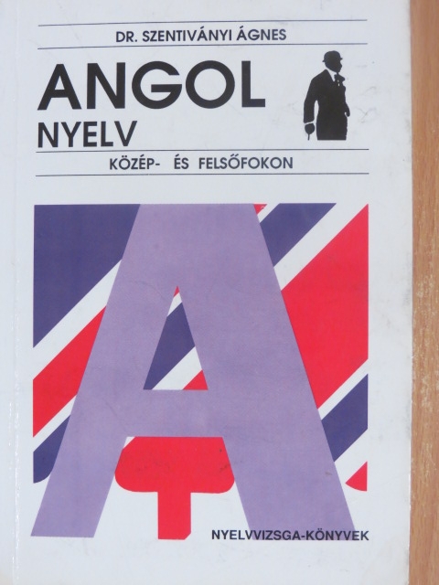 Dr. Szentiványi Ágnes - Angol nyelv közép- és felsőfokon [antikvár]