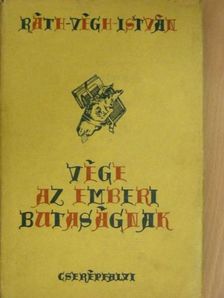 Ráth-Végh István - Vége az emberi butaságnak [antikvár]