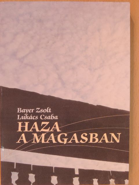 Bayer Zsolt - Haza a magasban [antikvár]