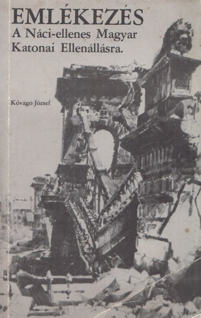 Kővágó József - Emlékezés a Náci-ellenes Magyar Katonai Ellenállásra (dedikált) [antikvár]