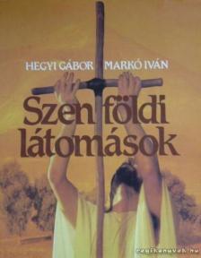 Hegyi Gábor, Raj Tamás, Markó Iván, Donáth László - Szentföldi látomások [antikvár]