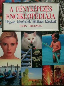 John Freeman - A fényképezés enciklopédiája [antikvár]