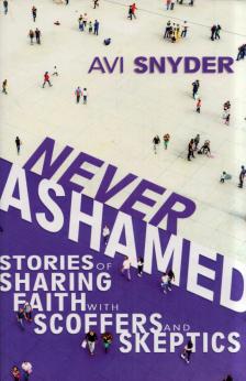 Avi Snyder - Never Ashamed: Stories of Sharing Faith with Scoffers and Skeptics [antikvár]