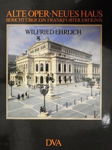 Wilfried Ehrlich - Alte Oper - Neues Haus [antikvár]
