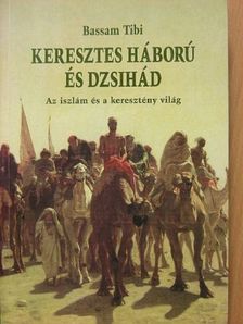 Bassam Tibi - Keresztes háború és dzsihád [antikvár]