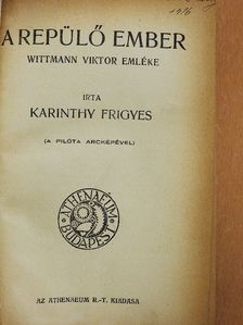 Karinthy Frigyes - A repülő ember/Ballada a néma férfiakról/Találkozás egy fiatalemberrel/Két hajó [antikvár]