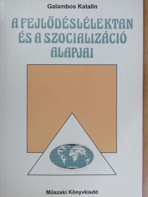 Galambos Katalin - A fejlődéslélektan és a szocializáció alapjai [antikvár]