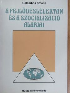 Galambos Katalin - A fejlődéslélektan és a szocializáció alapjai [antikvár]