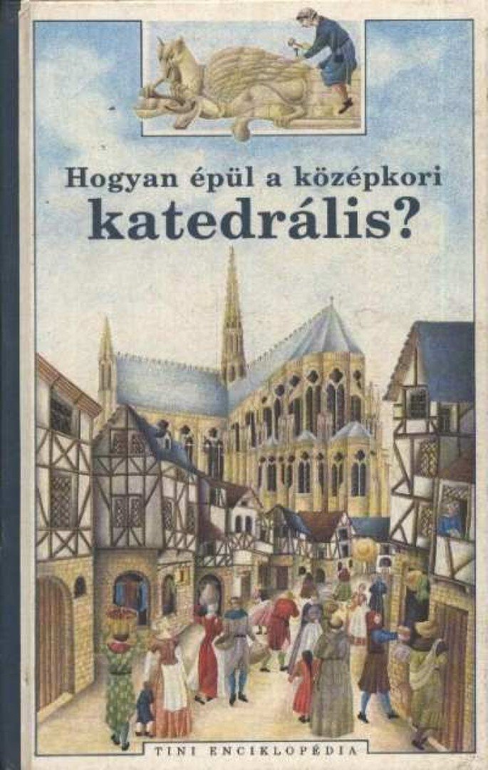 Gandiol-Coppin, Brigitte - Hogyan épül a középkori katedrális? [antikvár]