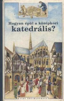 Gandiol-Coppin, Brigitte - Hogyan épül a középkori katedrális? [antikvár]