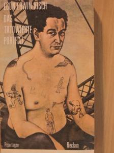 Egon Erwin Kisch - Das Tätowierte Porträt [antikvár]