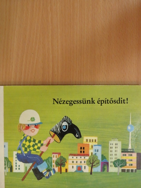 Gerhard Nerger - Nézegessünk építősdit! [antikvár]