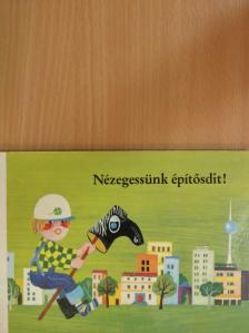 Gerhard Nerger - Nézegessünk építősdit! [antikvár]