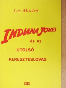 Les Martin - Indiana Jones és az utolsó kereszteslovag [antikvár]
