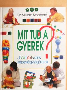 Dr. Miriam Stoppard - Mit tud a gyerek? [antikvár]
