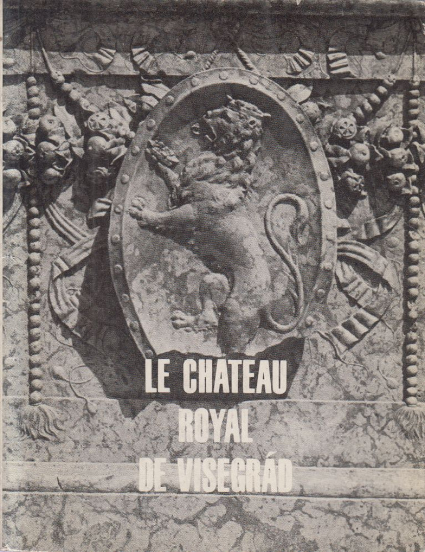 Héjj Miklós - Le chateau Royal de Visegrád [antikvár]