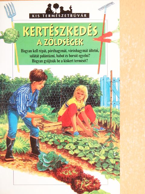 Renée Kayser - Kertészkedés - A zöldségek [antikvár]