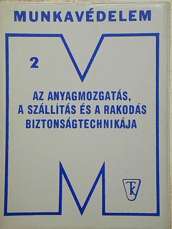 Dr. Felföldi László - Az anyagmozgatás, a szállítás és a rakodás biztonságtechnikája [antikvár]
