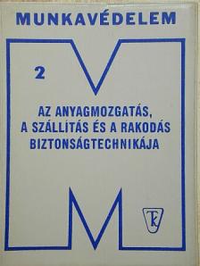 Dr. Felföldi László - Az anyagmozgatás, a szállítás és a rakodás biztonságtechnikája [antikvár]