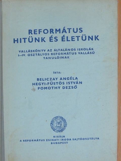 Beliczay Angéla - Református hitünk és életünk [antikvár]