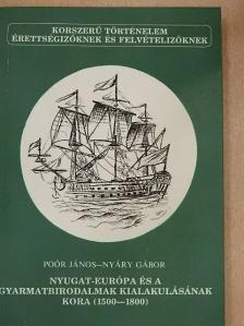 Nyáry Gábor - Nyugat-Európa és a gyarmatbirodalmak kialakulásának kora (1500-1800) [antikvár]