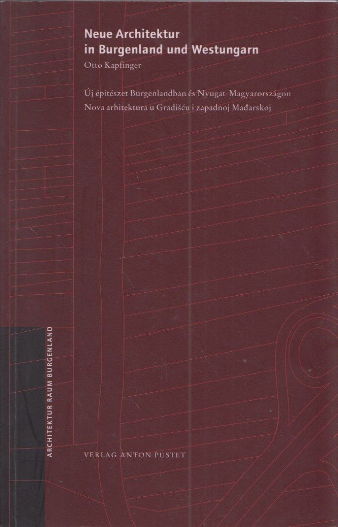 Otto Kapfinger - Neue Architektur in Burgenland und Westungarn [antikvár]