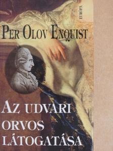 Per Olov Enquist - Az udvari orvos látogatása [antikvár]