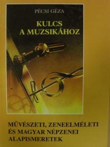 Pécsi Géza - Kulcs a muzsikához [antikvár]