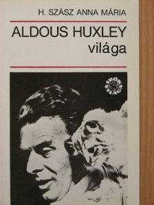 H. Szász Anna Mária - Aldous Huxley világa [antikvár]