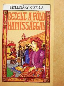 Mollináry Gizella - Betelt a Föld hamissággal [antikvár]