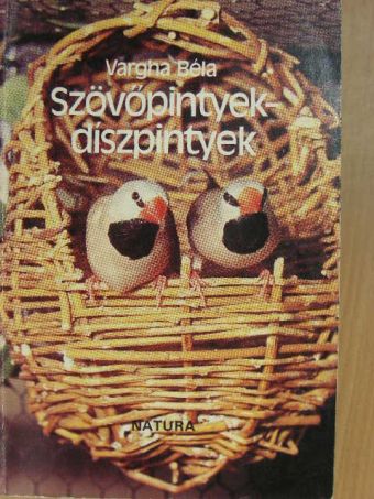 Vargha Béla - Szövőpintyek-díszpintyek [antikvár]