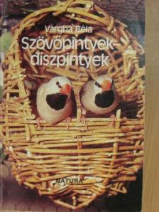 Vargha Béla - Szövőpintyek-díszpintyek [antikvár]