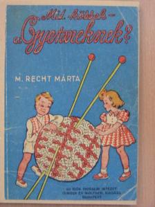 M. Recht Márta - Mit kössek - a gyermeknek? [antikvár]