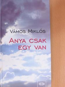 Vámos Miklós - Anya csak egy van [antikvár]