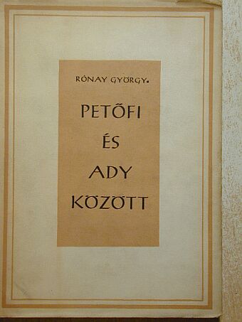 Rónay György - Petőfi és Ady között [antikvár]