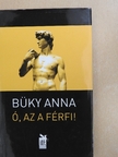 Büky Anna - Ó, az a férfi! [antikvár]
